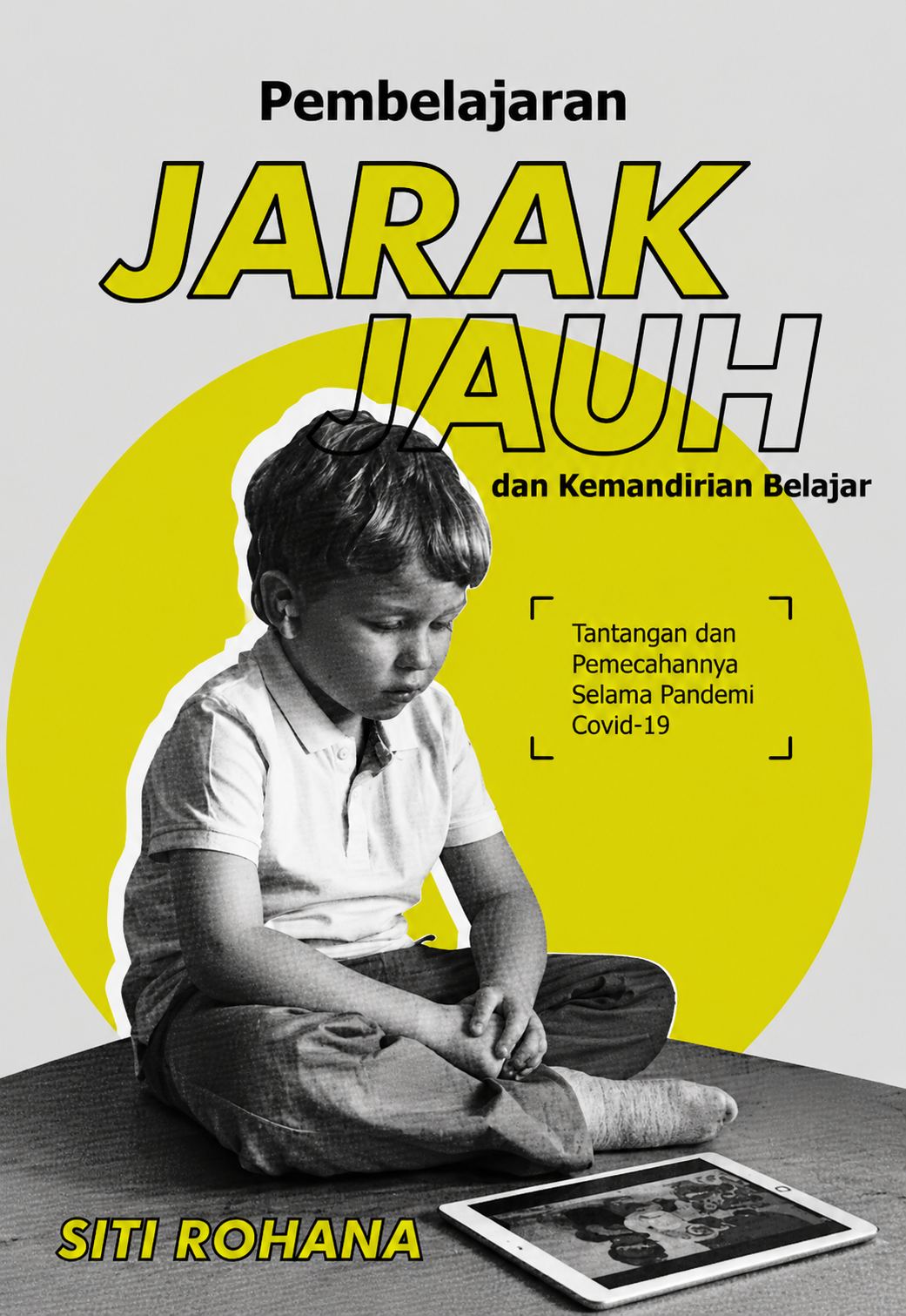 PEMBELAJARAN JARAK JAUH DAN KEMANDIRIAN BELAJAR: Tantangan dan Pemecahannya selama Pandemi Covid-19