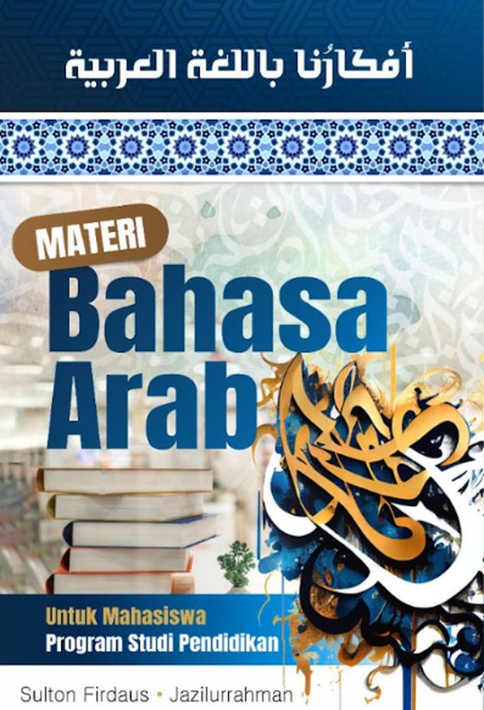 Afkaruna Bi al-Lughati al-Arabiyah: Materi Bahasa Arab untuk Mahasiswa Program Studi Pendidikan