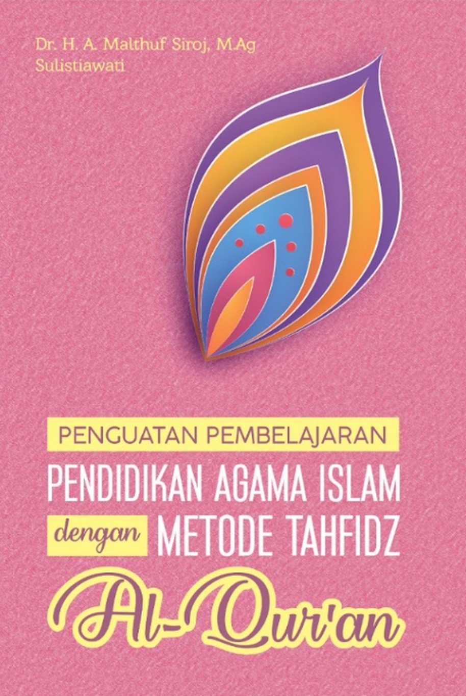 PENGUATAN PEMBELAJARAN PENDIDIKAN AGAMA ISLAM DENGAN METODE TAHFIDZ AL-QUR’AN