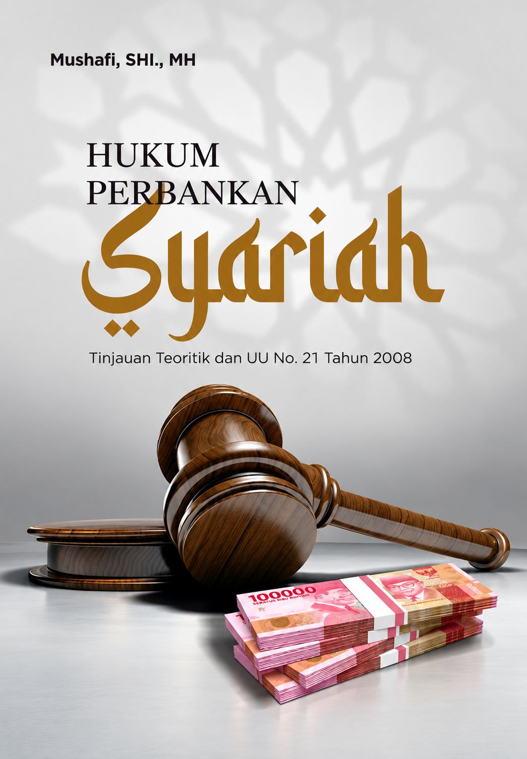 HUKUM PERBANKAN SYARIAH: Tinjauan Teoritik dan UU No. 21 Tahun 2008 Tentang Perbankan Syariah