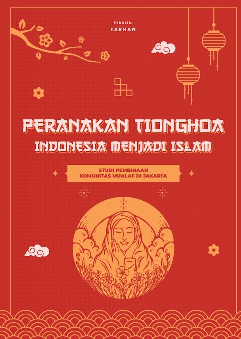 PERANAKAN TIONGHOA INDONESIA MENJADI ISLAM: Studi Pembinaan Komunitas Mualaf di Jakarta